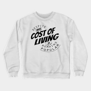 Cost of living Crewneck Sweatshirt